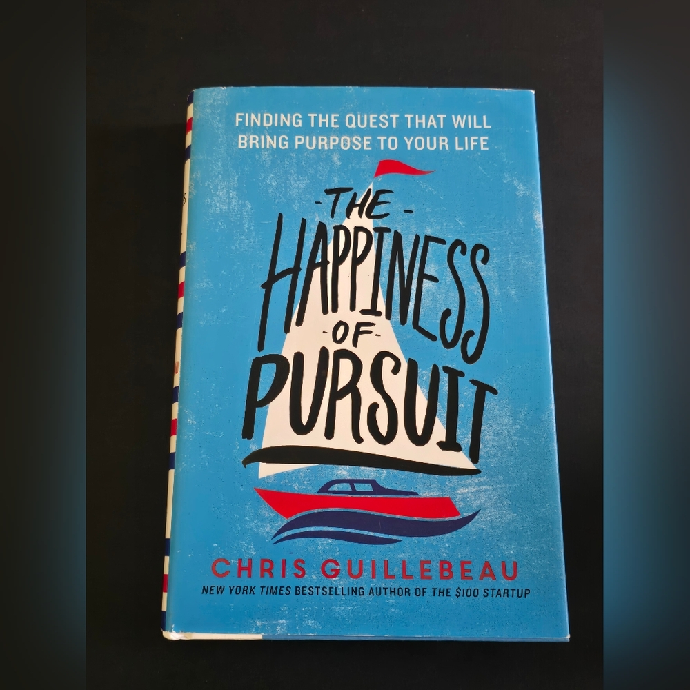 Happiness of Pursuit Finding the Quest That Will Bring Purpose to Your Life